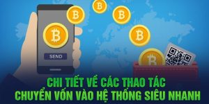 Chi tiết về các thao tác chuyển vốn vào hệ thống siêu nhanh