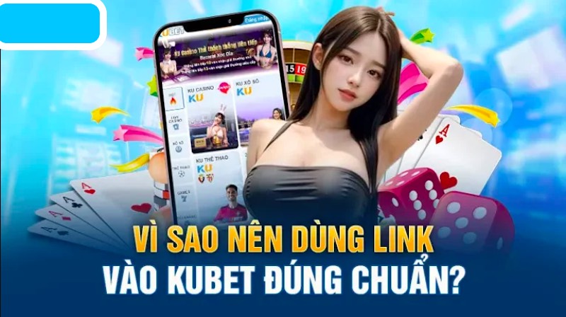 Lợi ích khi dùng link vào Kubet chuẩn